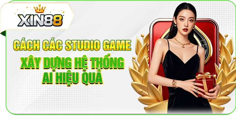 Cách Các Studio Game Xây Dựng Hệ Thống AI Hiệu Quả