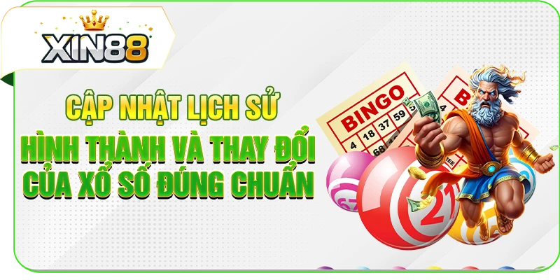 Cập nhật lịch sử hình thành và thay đổi của xổ số đúng chuẩn