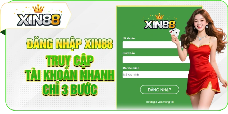 Đăng Nhập XIN88 - Truy Cập Tài Khoản Nhanh Chỉ 3 Bước