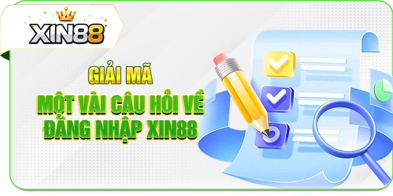Giải mã một vài câu hỏi về đăng nhập XIN88