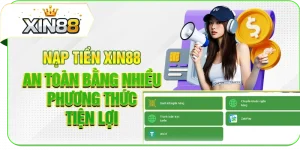 Nạp Tiền Xin88 An Toàn Bằng Nhiều Phương Thức Tiện Lợi