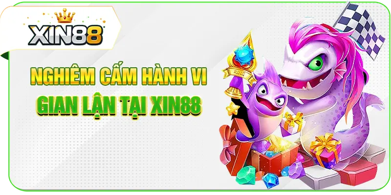 Nghiêm cấm hành vi gian lận tại XIN88