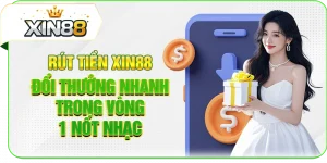 Rút Tiền XIN88 Đổi Thưởng Nhanh Trong Vòng 1 Nốt Nhạc