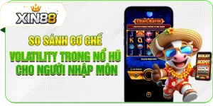 So Sánh Cơ Chế Volatility Trong Nổ Hũ Cho Người Nhập Môn