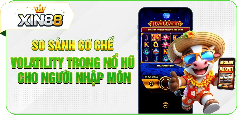 So Sánh Cơ Chế Volatility Trong Nổ Hũ Cho Người Nhập Môn