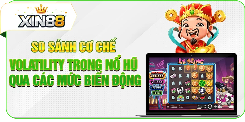 So sánh cơ chế Volatility trong nổ hũ qua các mức biến động