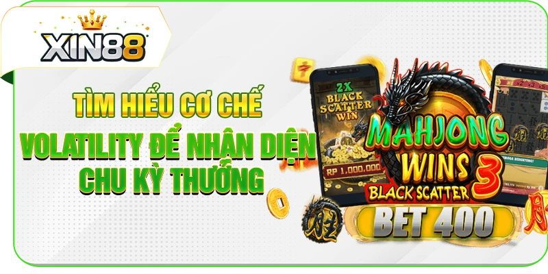 Tìm hiểu cơ chế Volatility để nhận diện chu kỳ thưởng