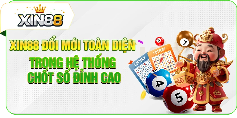 XIN88 đổi mới toàn diện trong hệ thống chốt số đỉnh cao