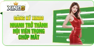 Đăng Ký XIN88 Nhanh Trở Thành Hội Viên Trong Chớp Mắt