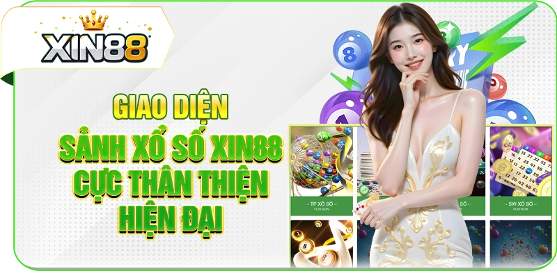 Giao diện sảnh xổ số XIN88 cực thân thiện, hiện đại