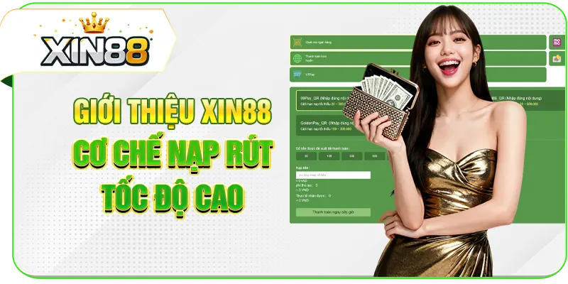 Giới thiệu XIN88 cơ chế nạp rút tốc độ cao
