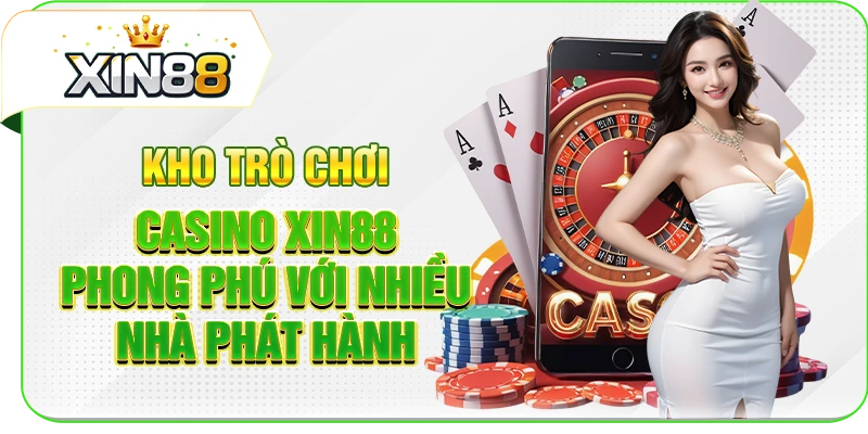 Kho trò chơi casino XIN88 phong phú với nhiều nhà phát hành