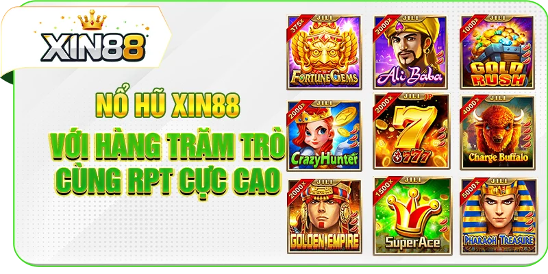 Nổ hũ XIN88 với hàng trăm trò cùng RPT cực cao